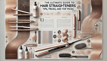 The Ultimate Guide to Hair Straighteners: Tips, Tricks, and Top Picks